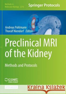 Preclinical MRI of the Kidney: Methods and Protocols Andreas Pohlmann Thoralf Niendorf  9781071609804