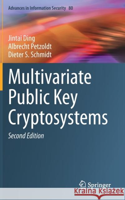 Multivariate Public Key Cryptosystems Jintai Ding Albrecht Petzoldt Dieter S. Schmidt 9781071609859 Springer