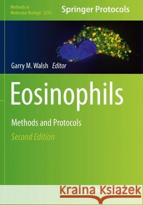 Eosinophils: Methods and Protocols Walsh, Garry M. 9781071610978 Springer US