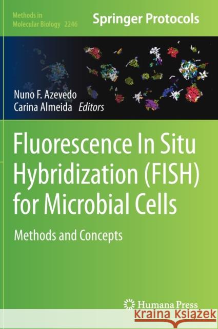 Fluorescence In-Situ Hybridization (Fish) for Microbial Cells: Methods and Concepts Nuno F. Azevedo Carina Almeida 9781071611142