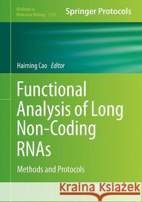 Functional Analysis of Long Non-Coding RNAs: Methods and Protocols Cao, Haiming 9781071611609