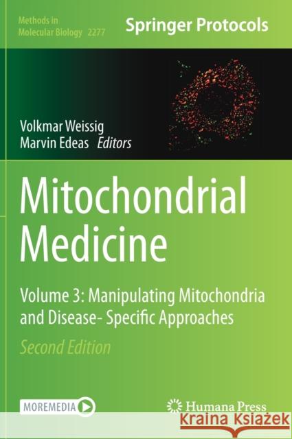 Mitochondrial Medicine: Volume 3: Manipulating Mitochondria and Disease- Specific Approaches Volkmar Weissig Marvin Edeas 9781071612699 Humana