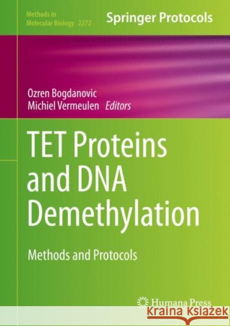 TET Proteins and DNA Demethylation: Methods and Protocols Ozren Bogdanovic Michiel Vermeulen 9781071612934