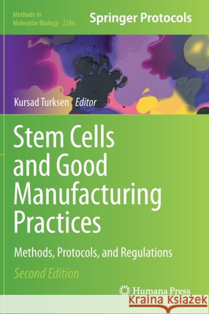 Stem Cells and Good Manufacturing Practices: Methods, Protocols, and Regulations Kursad Turksen 9781071613269