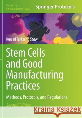 Stem Cells and Good Manufacturing Practices: Methods, Protocols, and Regulations Turksen, Kursad 9781071613290