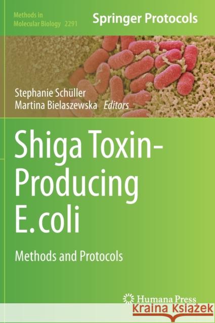 Shiga Toxin-Producing E. Coli: Methods and Protocols Sch Martina Bielaszewska 9781071613382 Humana