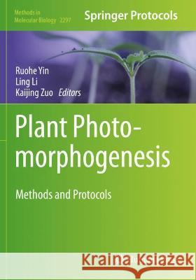 Plant Photomorphogenesis: Methods and Protocols Yin, Ruohe 9781071613726