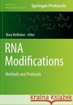 RNA Modifications: Methods and Protocols McMahon, Mary 9781071613764