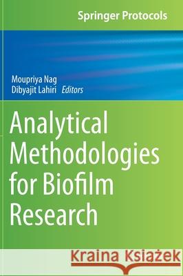 Analytical Methodologies for Biofilm Research Moupriya Nag Dibyajit Lahiri 9781071613771 Springer