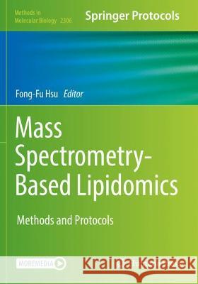 Mass Spectrometry-Based Lipidomics: Methods and Protocols Hsu, Fong-Fu 9781071614129 Springer US