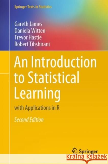 An Introduction to Statistical Learning: With Applications in R Gareth James Daniela Witten Trevor Hastie 9781071614174 Springer-Verlag New York Inc.