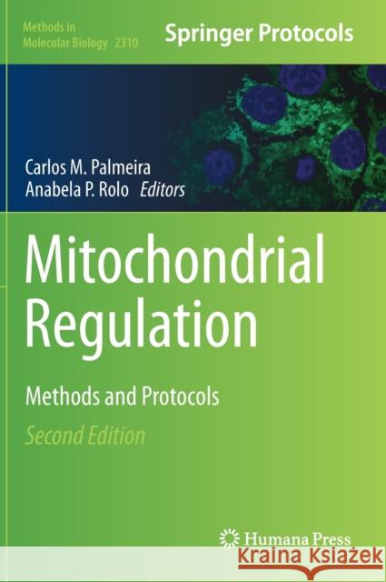 Mitochondrial Regulation: Methods and Protocols Carlos M. Palmeira Anabela P. Rolo 9781071614327 Humana