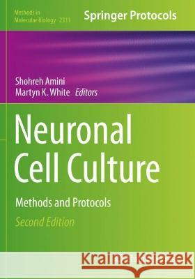 Neuronal Cell Culture: Methods and Protocols Amini, Shohreh 9781071614396 Springer US