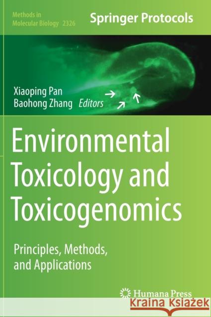 Environmental Toxicology and Toxicogenomics: Principles, Methods, and Applications Xiaoping Pan Baohong Zhang 9781071615133 Humana