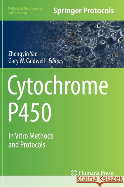 Cytochrome P450: In Vitro Methods and Protocols Zhengyin Yan Gary W. Caldwell 9781071615416 Humana