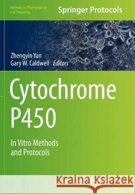 Cytochrome P450: In Vitro Methods and Protocols Yan, Zhengyin 9781071615447