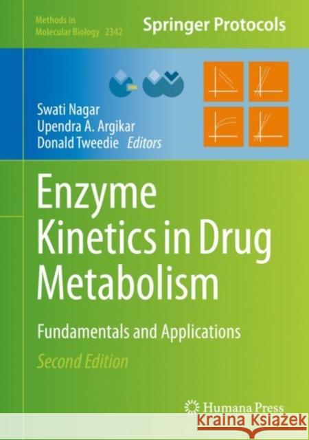 Enzyme Kinetics in Drug Metabolism: Fundamentals and Applications Swati Nagar Upendra A. Argikar Donald Tweedie 9781071615539 Humana