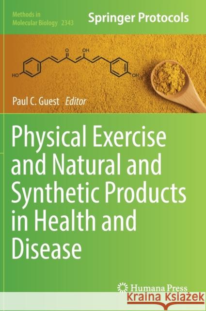 Physical Exercise and Natural and Synthetic Products in Health and Disease Paul C. Guest 9781071615577 Humana