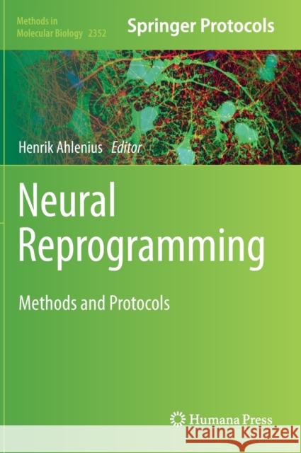 Neural Reprogramming: Methods and Protocols Henrik Ahlenius 9781071616000 Humana