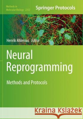 Neural Reprogramming: Methods and Protocols Ahlenius, Henrik 9781071616031 Springer US