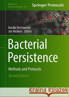 Bacterial Persistence: Methods and Protocols Natalie Verstraeten Jan Michiels 9781071616208 Humana