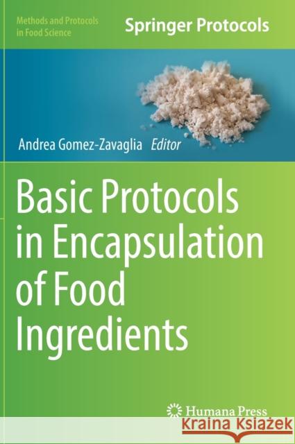 Basic Protocols in Encapsulation of Food Ingredients Andrea Gomez-Zavaglia 9781071616482