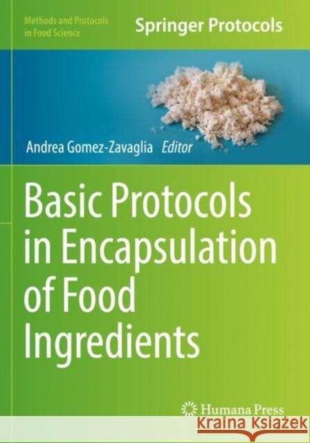 Basic Protocols in Encapsulation of Food Ingredients Andrea Gomez-Zavaglia 9781071616512