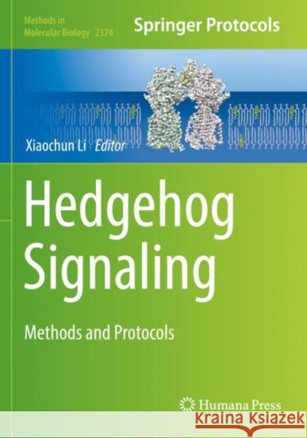 Hedgehog Signaling: Methods and Protocols Li, Xiaochun 9781071617038