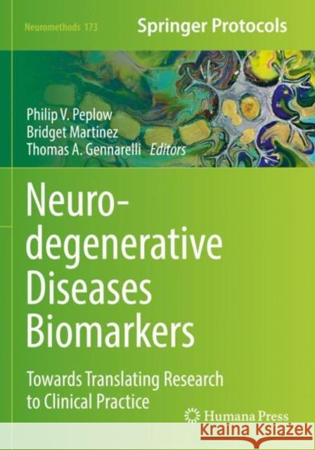 Neurodegenerative Diseases Biomarkers: Towards Translating Research to Clinical Practice Peplow, Philip V. 9781071617144