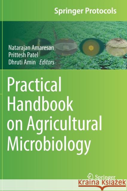 Practical Handbook on Agricultural Microbiology Natarajan Amaresan Prittesh Patel Dhruti Amin 9781071617236 Humana