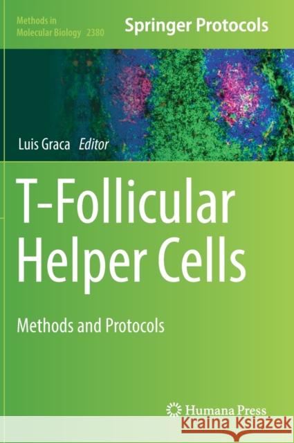 T-Follicular Helper Cells: Methods and Protocols Luis Graca 9781071617359