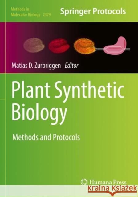 Plant Synthetic Biology: Methods and Protocols Matias D. Zurbriggen 9781071617939 Humana