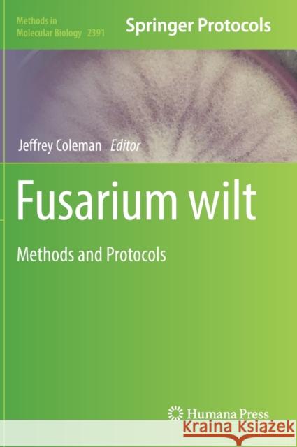 Fusarium Wilt: Methods and Protocols Jeffrey Coleman 9781071617946 Humana