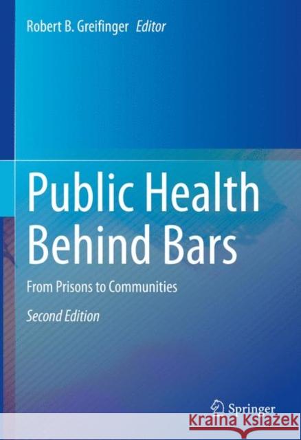 Public Health Behind Bars: From Prisons to Communities Robert B. Greifinger 9781071618066 Springer