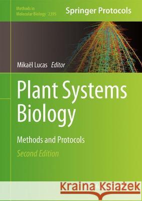 Plant Systems Biology: Methods and Protocols Mika Lucas 9781071618141 Humana