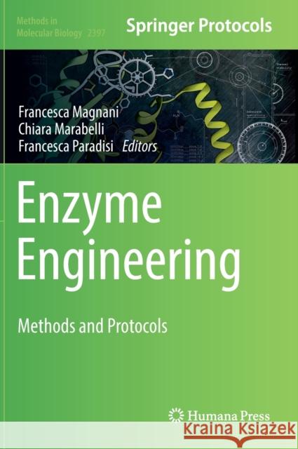 Enzyme Engineering: Methods and Protocols Francesca Magnani Chiara Marabelli Francesca Paradisi 9781071618257 Humana