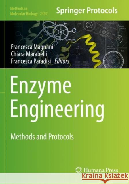 Enzyme Engineering: Methods and Protocols Francesca Magnani Chiara Marabelli Francesca Paradisi 9781071618288 Humana