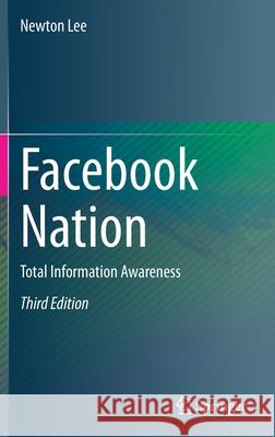 Facebook Nation: Total Information Awareness Newton Lee 9781071618660