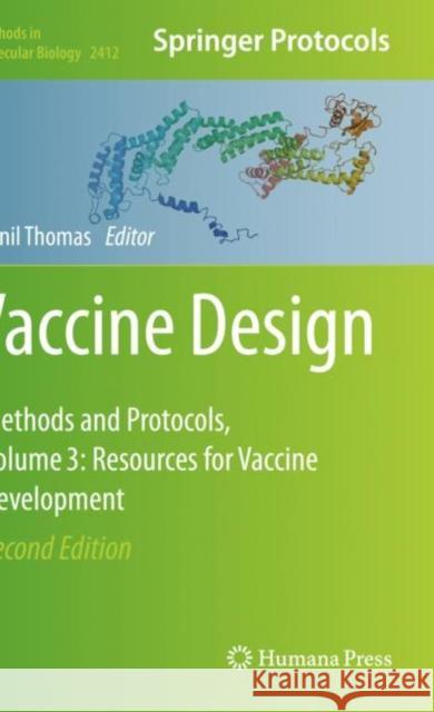 Vaccine Design: Methods and Protocols, Volume 3. Resources for Vaccine Development Sunil Thomas 9781071618943 Humana