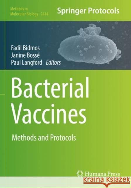 Bacterial Vaccines: Methods and Protocols Fadil Bidmos Janine Boss? Paul Langford 9781071619025 Humana