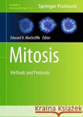 Mitosis: Methods and Protocols Edward H. Hinchcliffe 9781071619032 Humana