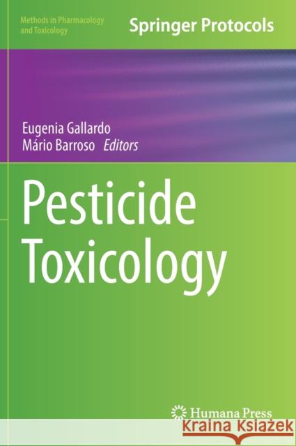 Pesticide Toxicology Eugenia Gallardo M 9781071619278 Humana