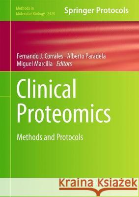 Clinical Proteomics: Methods and Protocols Fernando J. Corrales Alberto Paradela Miguel Marcilla 9781071619353