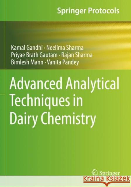 Advanced Analytical Techniques in Dairy Chemistry Kamal Gandhi Neelima Sharma Priyae Brath Gautam 9781071619421