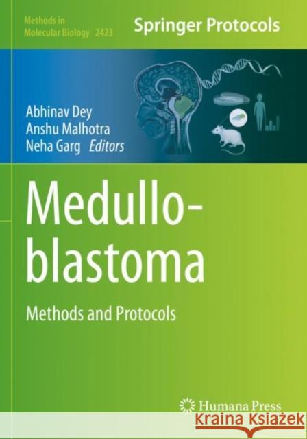 Medulloblastoma: Methods and Protocols Abhinav Dey Anshu Malhotra Neha Garg 9781071619544 Humana