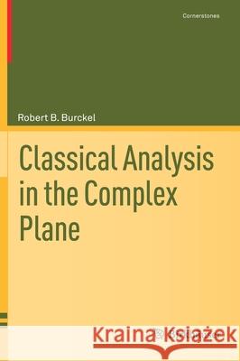 Classical Analysis in the Complex Plane Robert B. Burckel 9781071619636