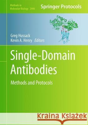 Single-Domain Antibodies: Methods and Protocols Hussack, Greg 9781071620748 Springer US