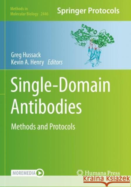 Single-Domain Antibodies: Methods and Protocols Greg Hussack Kevin A. Henry 9781071620779 Humana