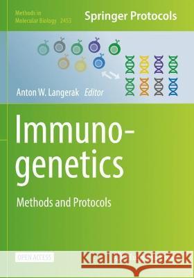 Immunogenetics: Methods and Protocols Anton W. Langerak 9781071621172