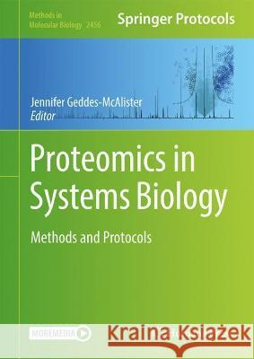 Proteomics in Systems Biology: Methods and Protocols Geddes-McAlister, Jennifer 9781071621233